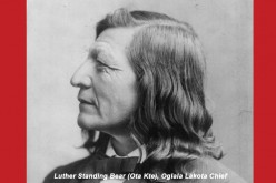 Oglala Lakota Chief , Luther Standing Bear’s Famous Words